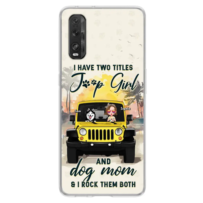 Custom Personalized Dog Mom Phone Case - Upto 3 Dogs - Gift Idea for Dog Lovers/Off-road Lovers - I Have Two Titles Jeep Girl And Dog Mom & I Rock Them Both - Case for Xiaomi/Huawei/Oppo