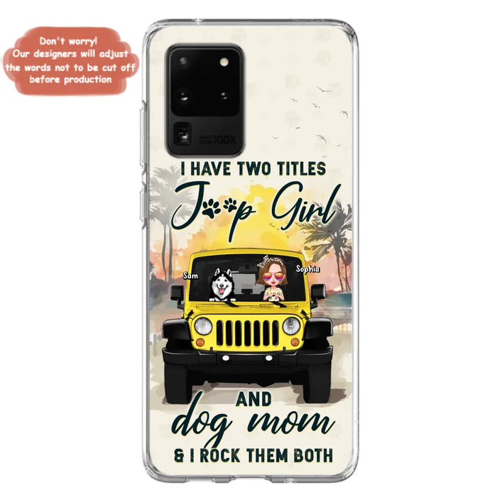 Custom Personalized Dog Mom Phone Case - Upto 3 Dogs - Gift Idea for Dog Lovers/Off-road Lovers - I Have Two Titles Jeep Girl And Dog Mom & I Rock Them Both - Case for iPhone/Samsung