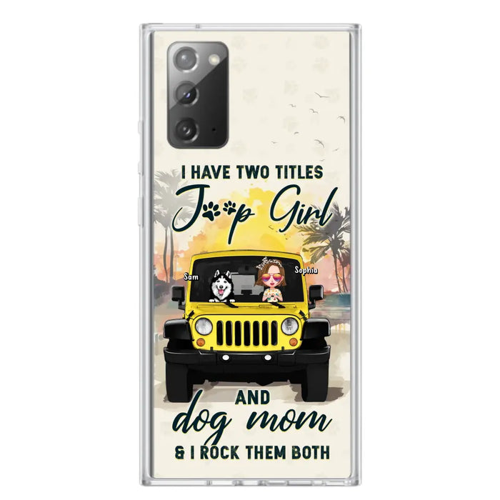 Custom Personalized Dog Mom Phone Case - Upto 3 Dogs - Gift Idea for Dog Lovers/Off-road Lovers - I Have Two Titles Jeep Girl And Dog Mom & I Rock Them Both - Case for iPhone/Samsung