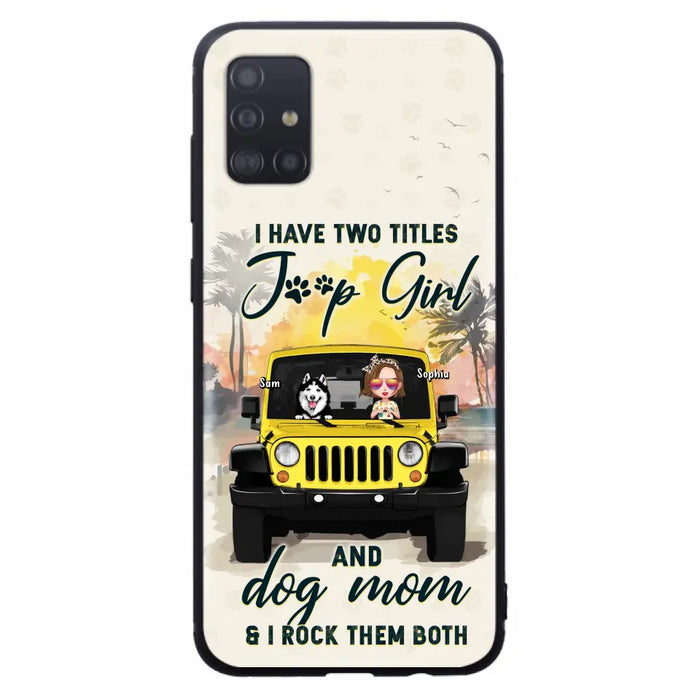 Custom Personalized Dog Mom Phone Case - Upto 3 Dogs - Gift Idea for Dog Lovers/Off-road Lovers - I Have Two Titles Jeep Girl And Dog Mom & I Rock Them Both - Case for iPhone/Samsung