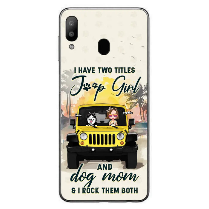 Custom Personalized Dog Mom Phone Case - Upto 3 Dogs - Gift Idea for Dog Lovers/Off-road Lovers - I Have Two Titles Jeep Girl And Dog Mom & I Rock Them Both - Case for iPhone/Samsung