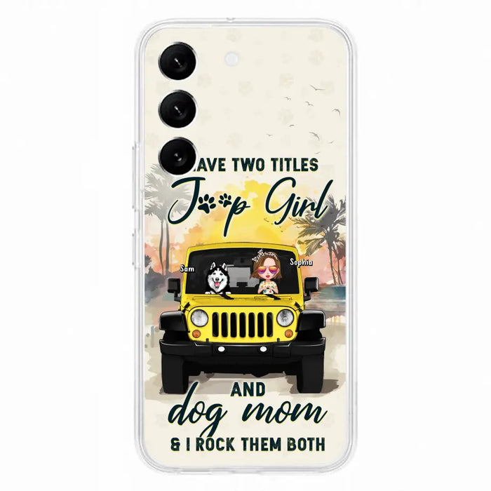 Custom Personalized Dog Mom Phone Case - Upto 3 Dogs - Gift Idea for Dog Lovers/Off-road Lovers - I Have Two Titles Jeep Girl And Dog Mom & I Rock Them Both - Case for iPhone/Samsung