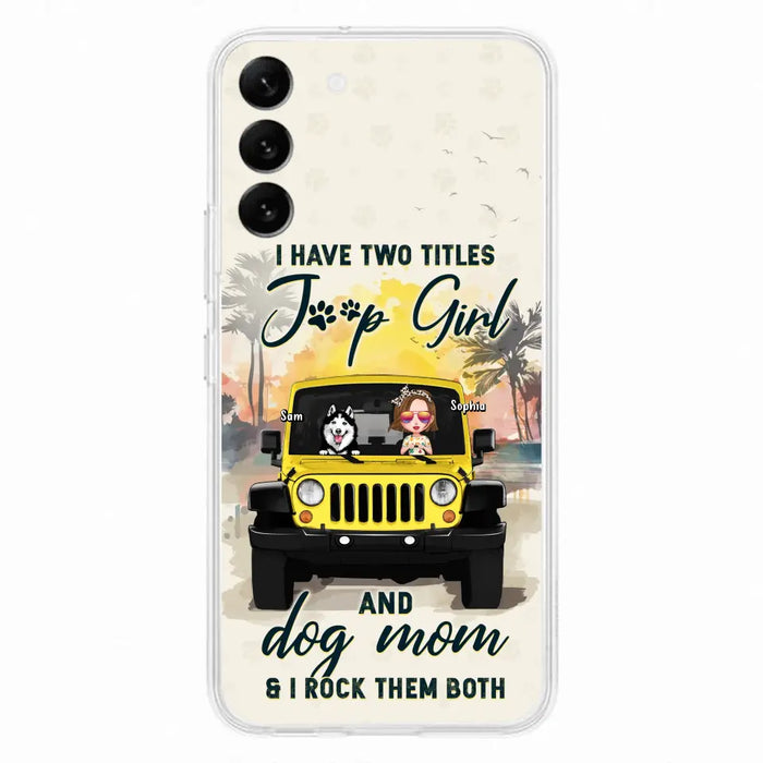 Custom Personalized Dog Mom Phone Case - Upto 3 Dogs - Gift Idea for Dog Lovers/Off-road Lovers - I Have Two Titles Jeep Girl And Dog Mom & I Rock Them Both - Case for iPhone/Samsung