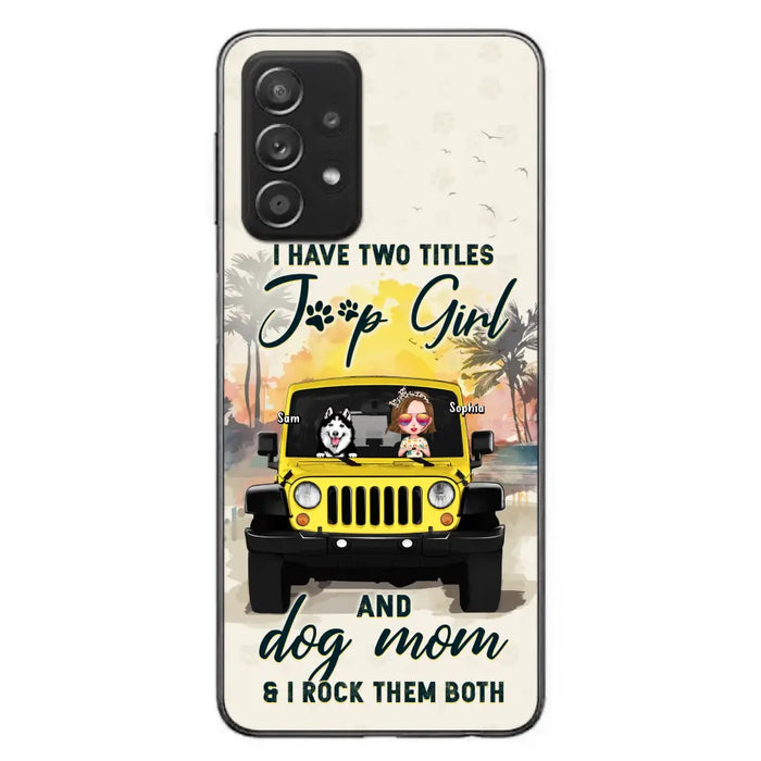 Custom Personalized Dog Mom Phone Case - Upto 3 Dogs - Gift Idea for Dog Lovers/Off-road Lovers - I Have Two Titles Jeep Girl And Dog Mom & I Rock Them Both - Case for iPhone/Samsung