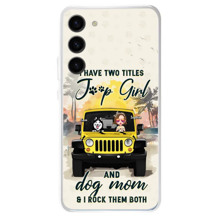 Custom Personalized Dog Mom Phone Case - Upto 3 Dogs - Gift Idea for Dog Lovers/Off-road Lovers - I Have Two Titles Jeep Girl And Dog Mom & I Rock Them Both - Case for iPhone/Samsung