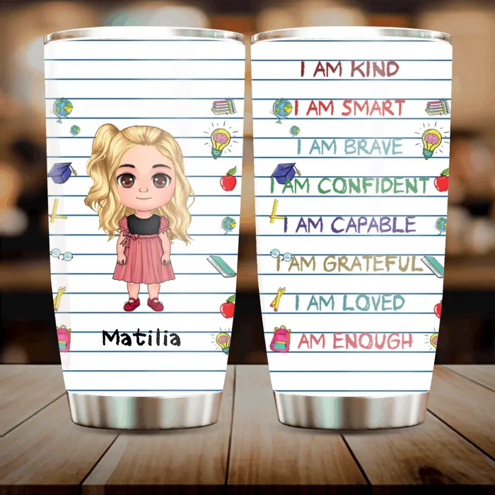 Custom Personalized Smart Kid Tumbler - Gift Idea For Kid/Birthday Gift - I Am Kind I Am Smart I Am Brave