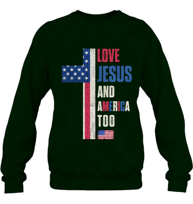 Love Jesus and America Too Unisex T-shirt/ Long Sleeve/ Sweatshirt/ Hoodie - Gift Idea For 4th Of July/ Friend/ Birthday