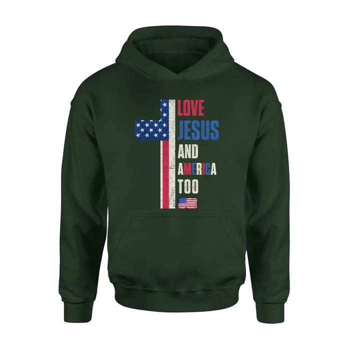 Love Jesus and America Too Unisex T-shirt/ Long Sleeve/ Sweatshirt/ Hoodie - Gift Idea For 4th Of July/ Friend/ Birthday