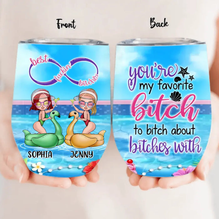 Custom Personalized Beach Girls Bestie Wine Tumbler - Gift Idea For Beach Lovers/Friends - You're My Favorite Bitch To Bitch About Bitches With