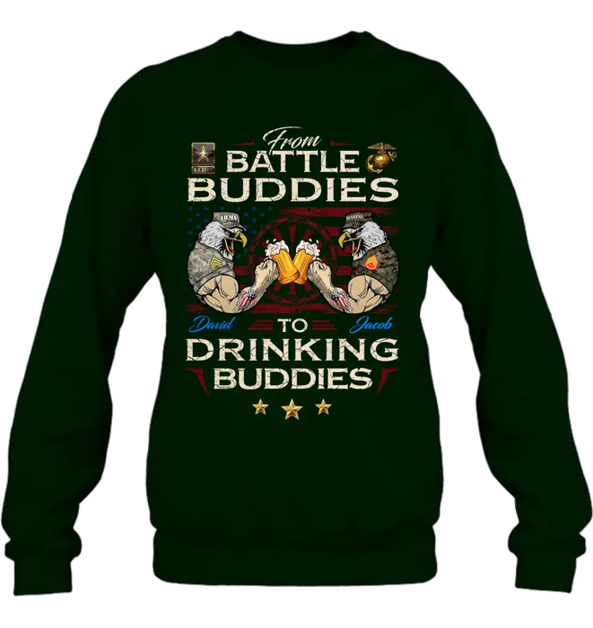 Custom Personalized Veteran Shirt/ Sweatshirt/ Hoodie - Gift Idea For Veteran - From Battle Buddies To Drinking Buddies