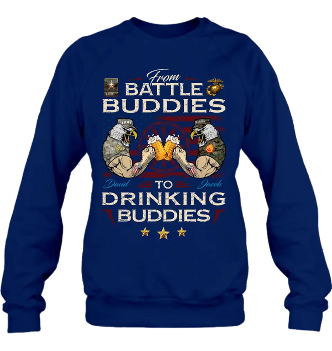 Custom Personalized Veteran Shirt/ Sweatshirt/ Hoodie - Gift Idea For Veteran - From Battle Buddies To Drinking Buddies