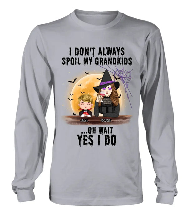 Custom Personalized Grandma Witch Shirt - Gift Idea For Halloween - Up to 5 Kids - I'm Don't Always Spoil My Grandkids Oh Wait Yes I Do