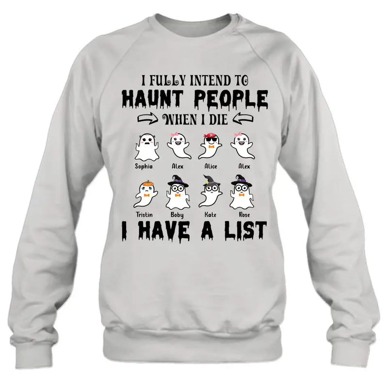 Personalized Boo Shirt/ Hoodie - with up to 8 Boos - Halloween Gift Idea - I Fully Intend To Haunt People When I Die, I Have A List