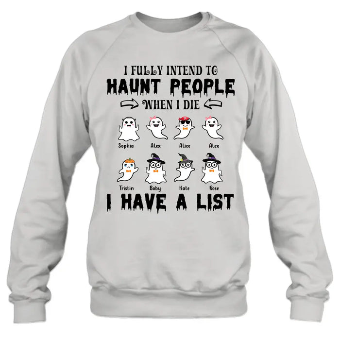 Personalized Boo Shirt/ Hoodie - with up to 8 Boos - Halloween Gift Idea - I Fully Intend To Haunt People When I Die, I Have A List