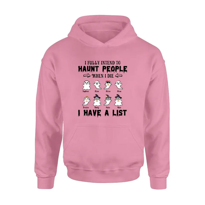 Personalized Boo Shirt/ Hoodie - with up to 8 Boos - Halloween Gift Idea - I Fully Intend To Haunt People When I Die, I Have A List