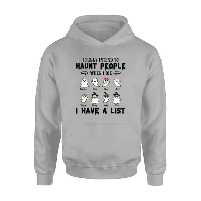 Personalized Boo Shirt/ Hoodie - with up to 8 Boos - Halloween Gift Idea - I Fully Intend To Haunt People When I Die, I Have A List