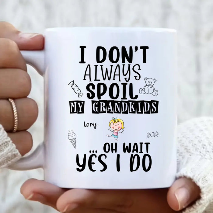 Custom Personalized Grandma Coffee Mug - Up to 4 Kids - Gift For Grandma - I'm Don't Always Spoil My Grandkids Oh Wait Yes I Do