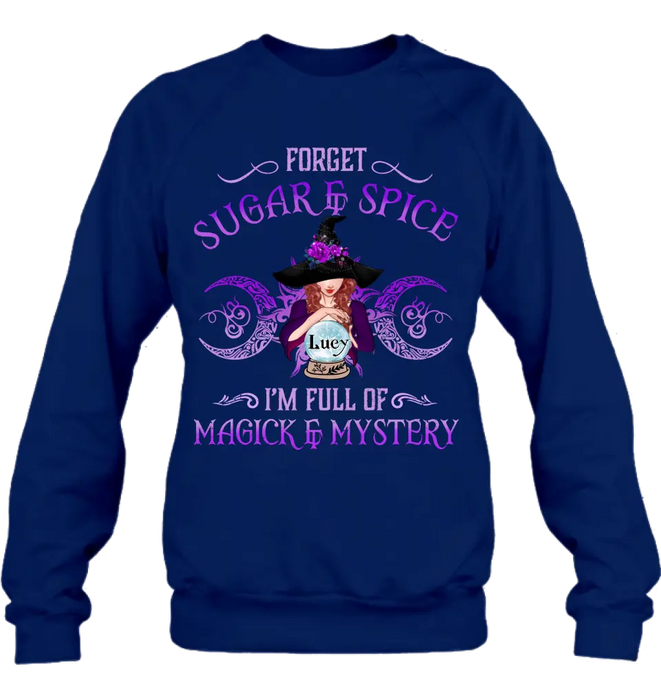 Custom Personalized Witch T-shirt/ Long Sleeves/ Sweatshirt/ Hoodie - Gift Idea For Witch Lovers - Forget Sugar & Spice I'm Full Of Magick & Mystery