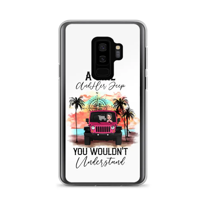 Custom Personalized Jeep Girl Phone Case - Gift Idea For Jeep/ Off-road Lovers - A Girl And Her Jeep You Wouldn't Understand - Case for iPhone/Samsung