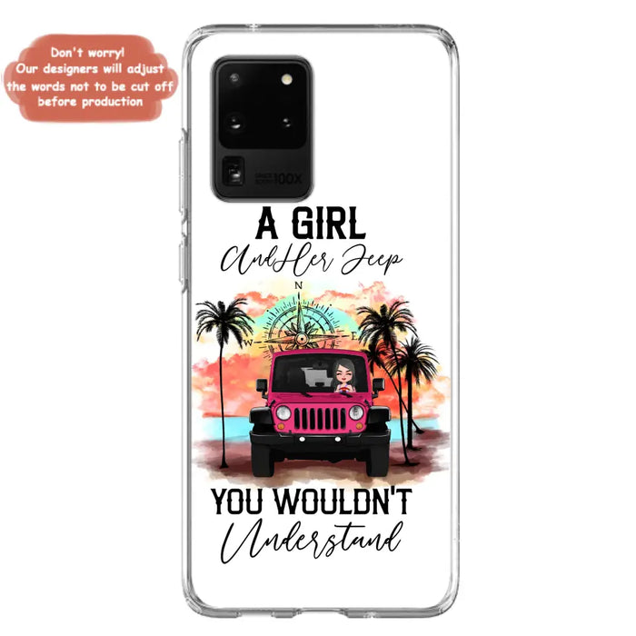 Custom Personalized Jeep Girl Phone Case - Gift Idea For Jeep/ Off-road Lovers - A Girl And Her Jeep You Wouldn't Understand - Case for iPhone/Samsung