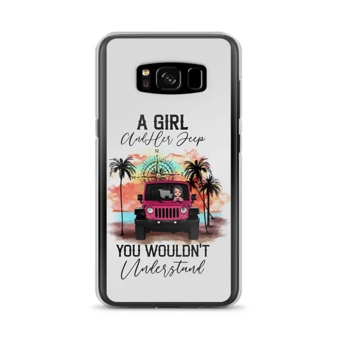 Custom Personalized Jeep Girl Phone Case - Gift Idea For Jeep/ Off-road Lovers - A Girl And Her Jeep You Wouldn't Understand - Case for iPhone/Samsung