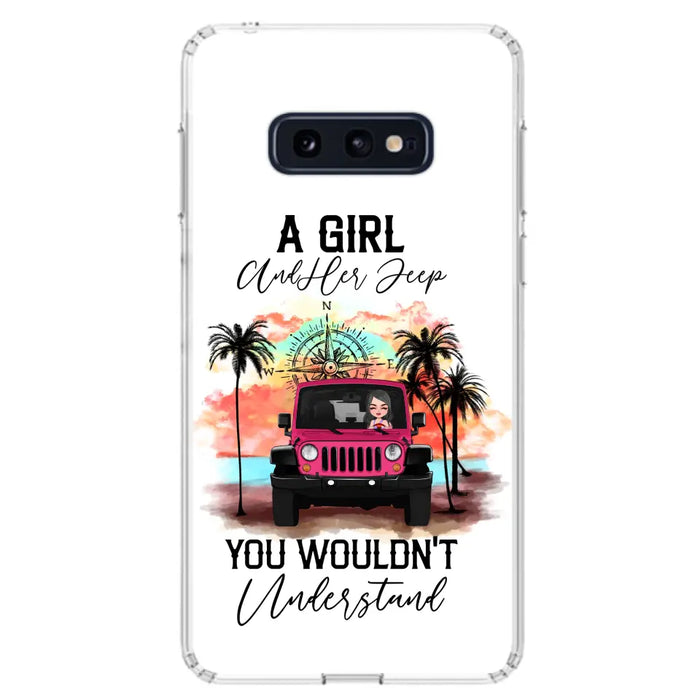 Custom Personalized Jeep Girl Phone Case - Gift Idea For Jeep/ Off-road Lovers - A Girl And Her Jeep You Wouldn't Understand - Case for iPhone/Samsung