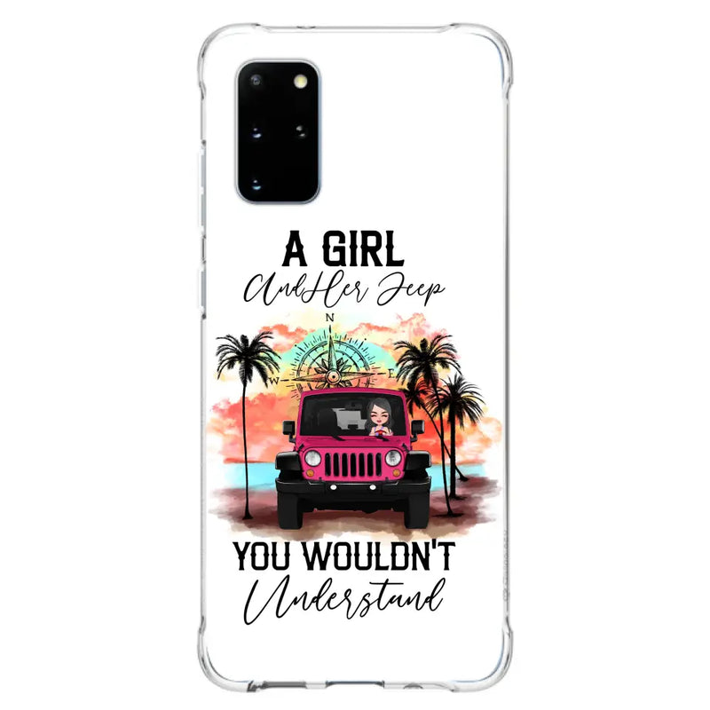 Custom Personalized Jeep Girl Phone Case - Gift Idea For Jeep/ Off-road Lovers - A Girl And Her Jeep You Wouldn't Understand - Case for iPhone/Samsung