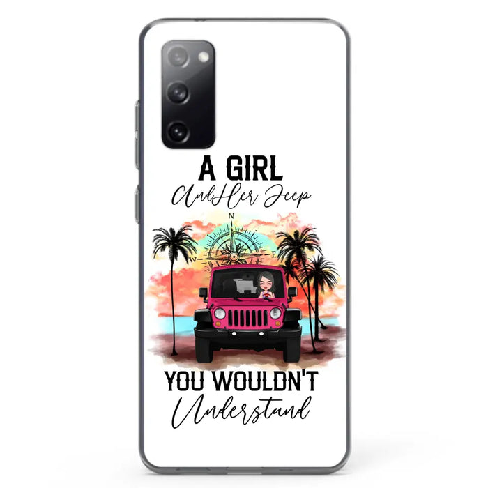 Custom Personalized Jeep Girl Phone Case - Gift Idea For Jeep/ Off-road Lovers - A Girl And Her Jeep You Wouldn't Understand - Case for iPhone/Samsung