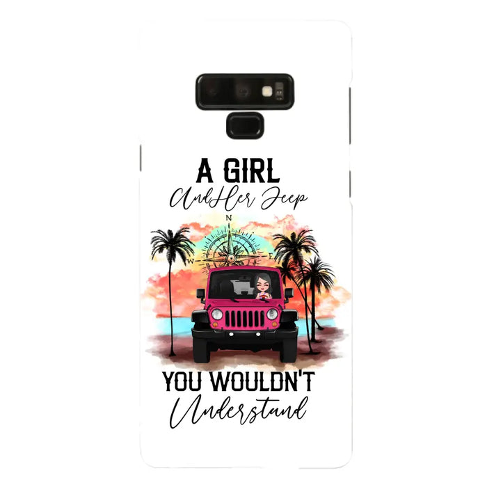 Custom Personalized Jeep Girl Phone Case - Gift Idea For Jeep/ Off-road Lovers - A Girl And Her Jeep You Wouldn't Understand - Case for iPhone/Samsung