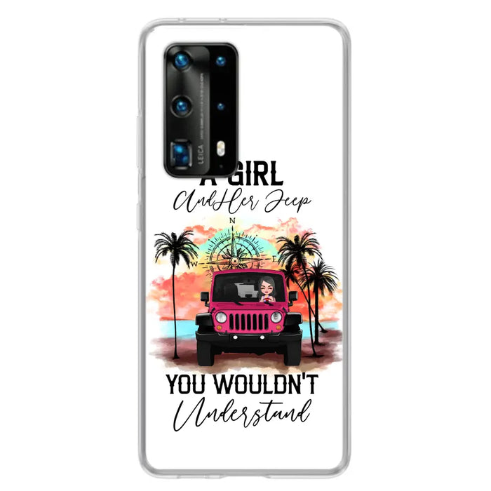 Custom Personalized Jeep Girl Phone Case - Gift Idea For Jeep/ Off-road Lovers - A Girl And Her Jeep You Wouldn't Understand - Case for Xiaomi/Huawei/Oppo