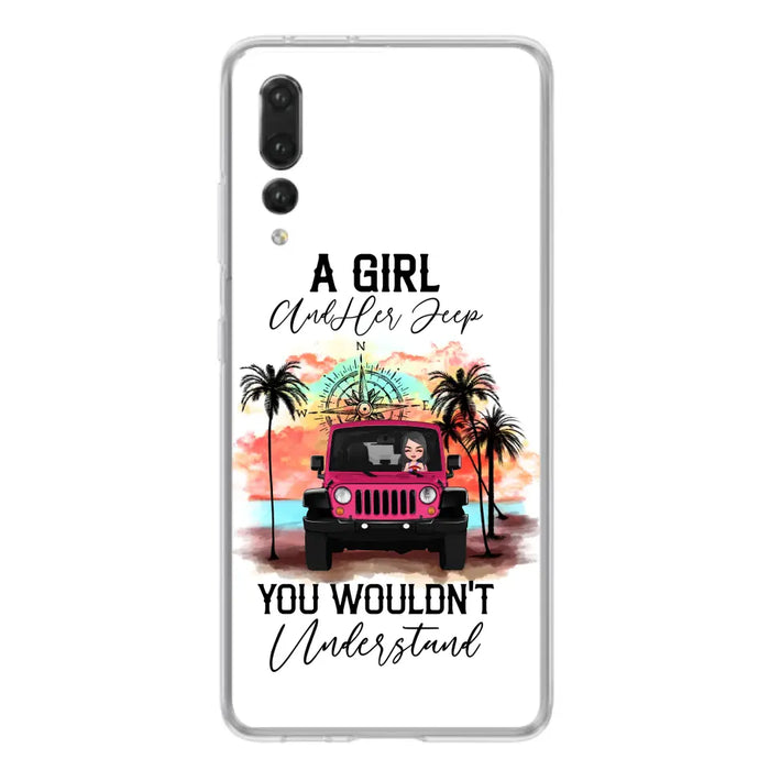 Custom Personalized Jeep Girl Phone Case - Gift Idea For Jeep/ Off-road Lovers - A Girl And Her Jeep You Wouldn't Understand - Case for Xiaomi/Huawei/Oppo