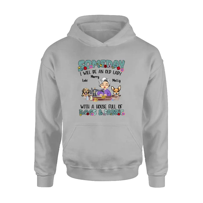 Personalized Sewing Shirt/Hoodie - Gift Idea For Grandma - With 2 Dogs/Cats - Someday I Will Be An Old Lady With A House Full Of Dogs & Fabric