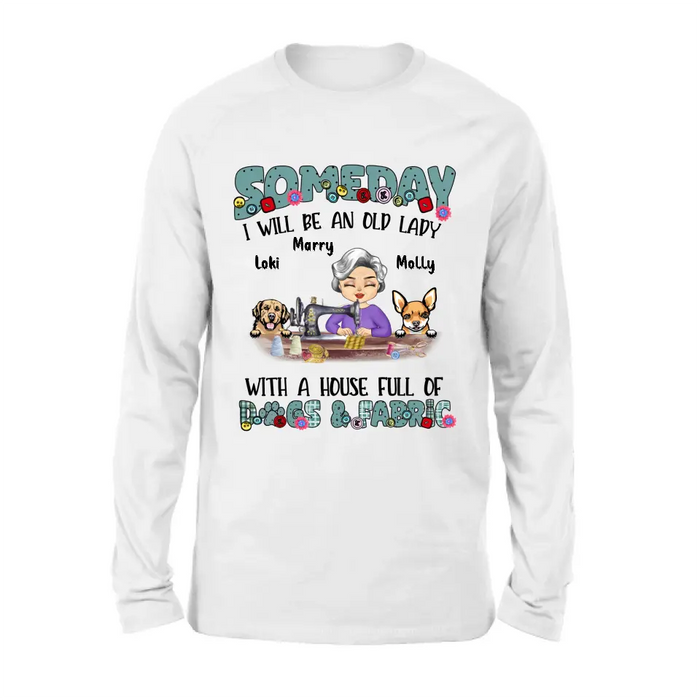 Personalized Sewing Shirt/Hoodie - Gift Idea For Grandma - With 2 Dogs/Cats - Someday I Will Be An Old Lady With A House Full Of Dogs & Fabric