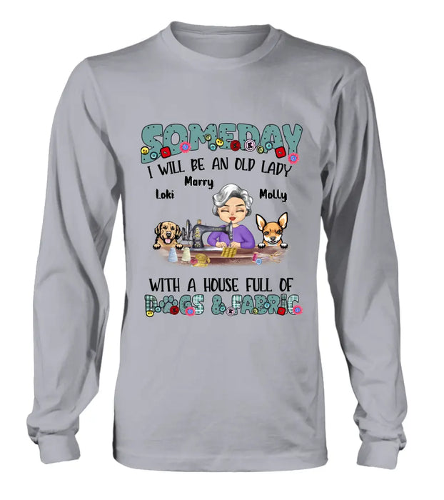 Personalized Sewing Shirt/Hoodie - Gift Idea For Grandma - With 2 Dogs/Cats - Someday I Will Be An Old Lady With A House Full Of Dogs & Fabric