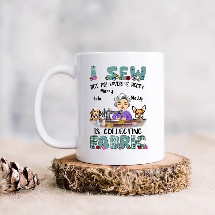 Custom Personalized Sewing Mug - Gift Idea For Grandma - With 2 Dogs/Cats - I Sew But My Favorite Hobby Is Collecting Fabric