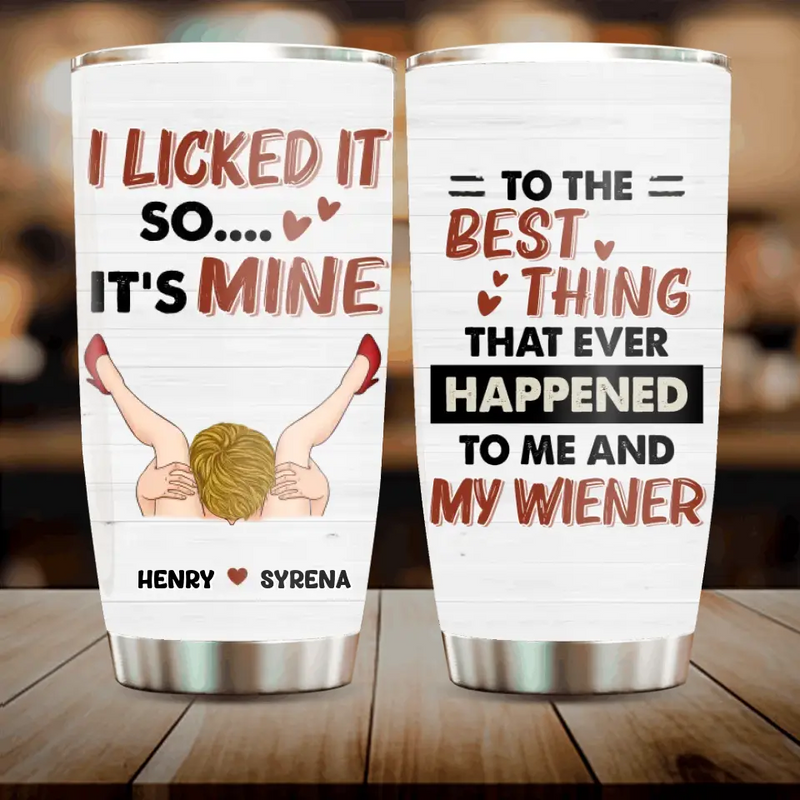 Personalized Couple Tumbler - Gift Idea For Him/Her - To The Best Thing That Ever Happened To Me And My Wiener