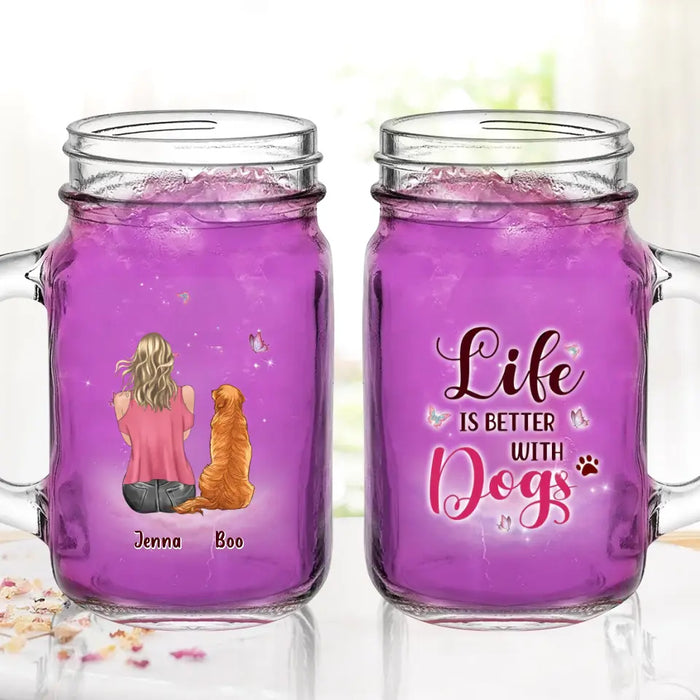 Personalized Dog Mom Mason Jug - Up to 5 Dogs - Gift Idea For Dog Lovers - Life Is Better With Dogs
