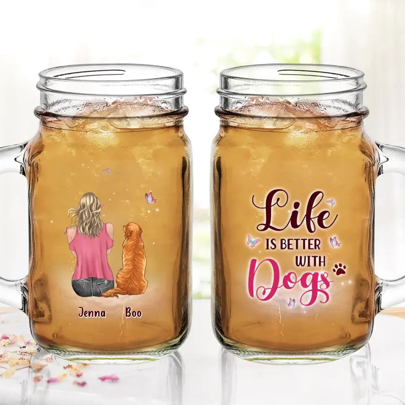 Personalized Dog Mom Mason Jug - Up to 5 Dogs - Gift Idea For Dog Lovers - Life Is Better With Dogs