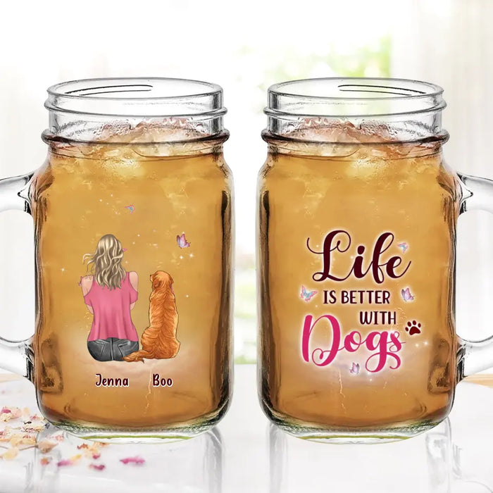 Personalized Dog Mom Mason Jug - Up to 5 Dogs - Gift Idea For Dog Lovers - Life Is Better With Dogs