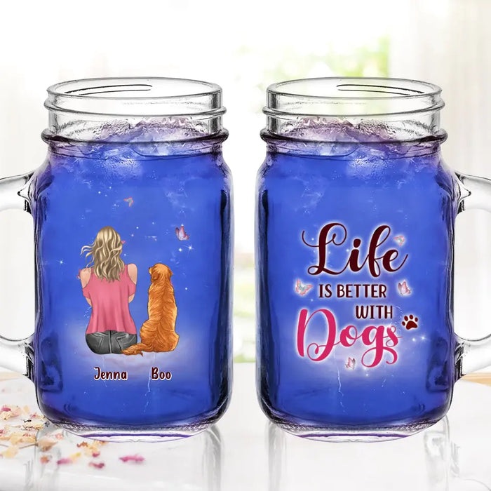 Personalized Dog Mom Mason Jug - Up to 5 Dogs - Gift Idea For Dog Lovers - Life Is Better With Dogs