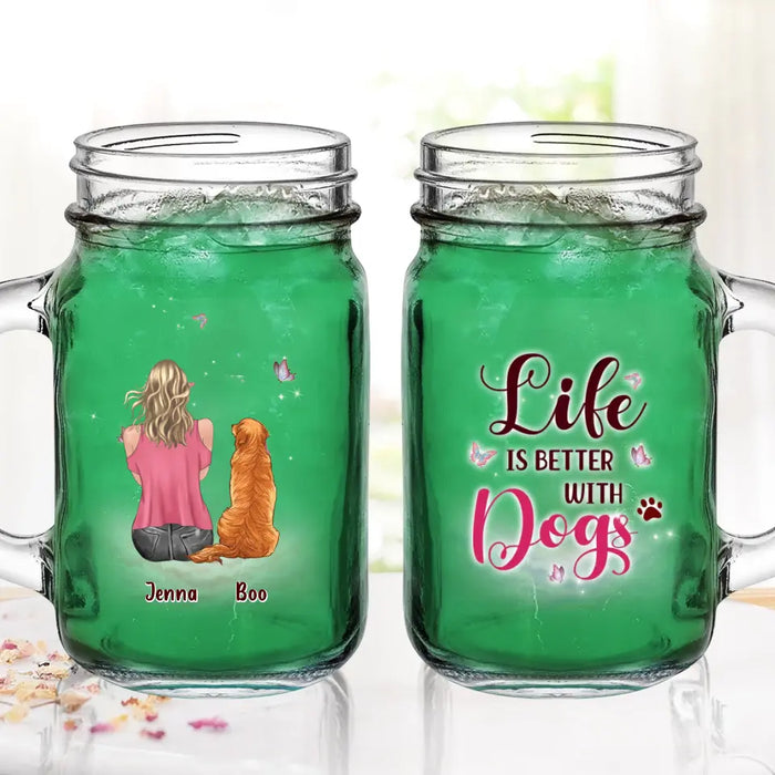 Personalized Dog Mom Mason Jug - Up to 5 Dogs - Gift Idea For Dog Lovers - Life Is Better With Dogs