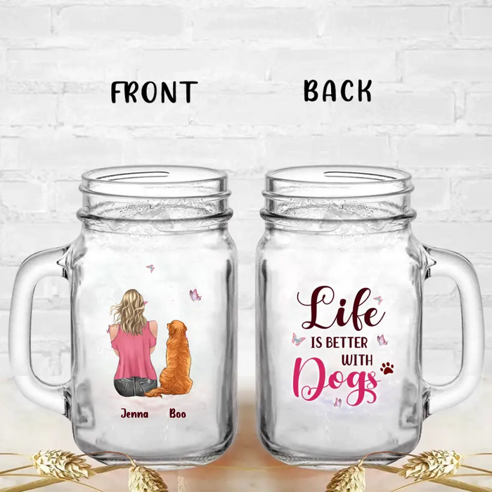 Personalized Dog Mom Mason Jug - Up to 5 Dogs - Gift Idea For Dog Lovers - Life Is Better With Dogs