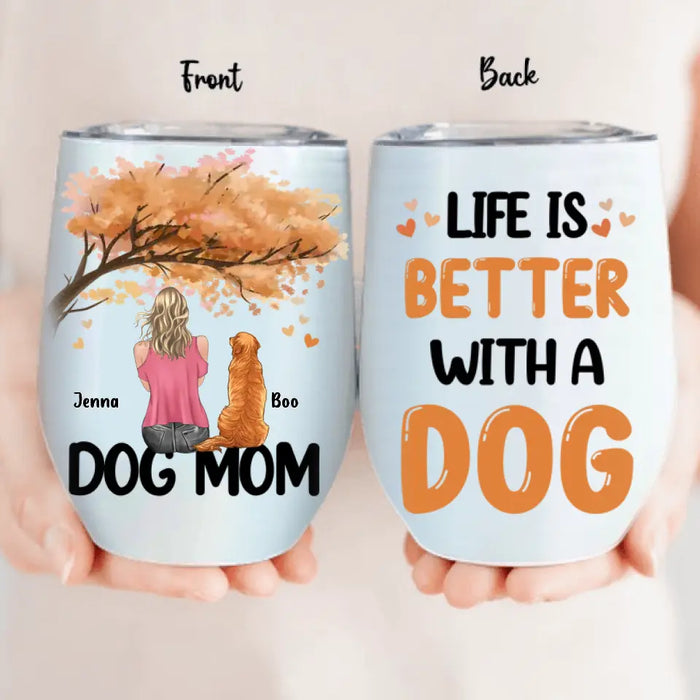 Custom Personalized Dog Mom Autumn Wine Tumbler - Best Gift For Dog Lovers - Life Is Better With a Dog