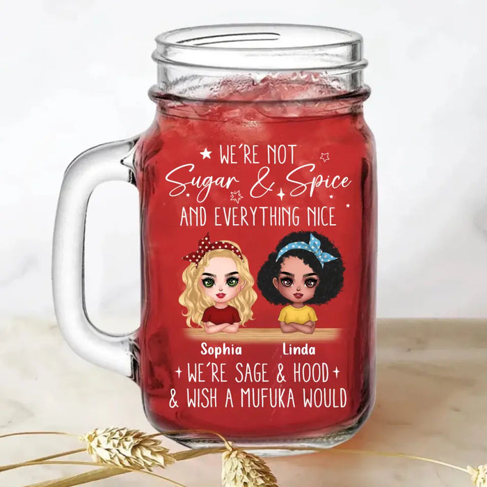 Custom Personalized Besties Mason Jug - Gift Idea For Best Friends/Besties - We're Not Sugar & Spice And Everything Nice