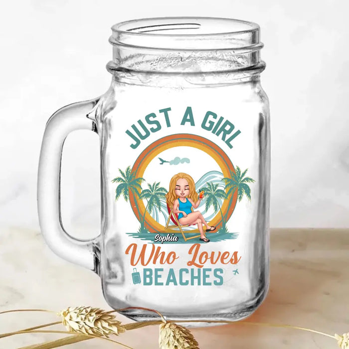 Custom Personalized Beach Girl Mason Jug With Straw - Gift For Beach Lovers - Just A Girl Who Loves Beaches