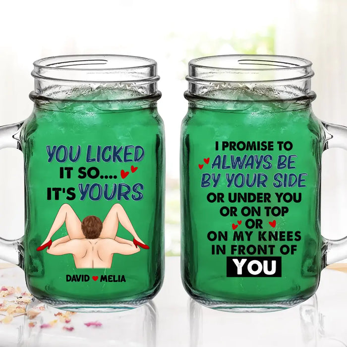 Custom Personalized Couple Mason Jug - Gift Idea For Him/Her - I Promise To Always Be By Your Side Or Under You Or On Top Or On My Knees In Front Of You