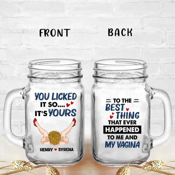 Custom Personalized Couple Mason Jug - Gift Idea For Him/Her - To The Best Thing That Ever Happened To Me And My Vagina