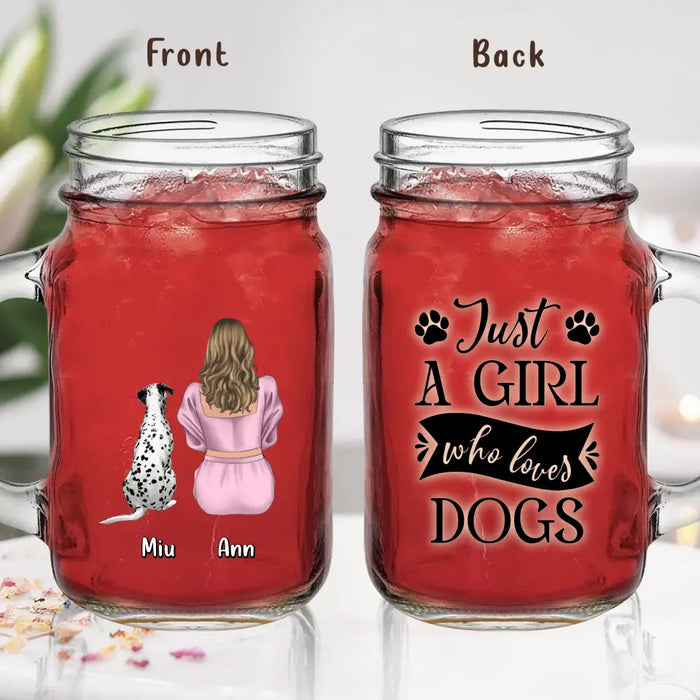 Personalized Dog Mom Mason Jug - Up to 6 Dogs - Gift Idea for Dog Lovers - Just A Girl Who Loves Dogs