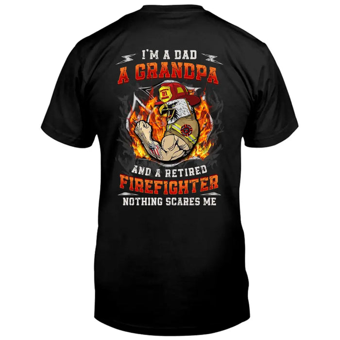 Custom Personalized Firefighter Patriot Day Shirt Gift For Firefighter/ Grandpa/ Dad - I'm A Dad A Grandpa And A Retired Firefighter Nothing Scares Me