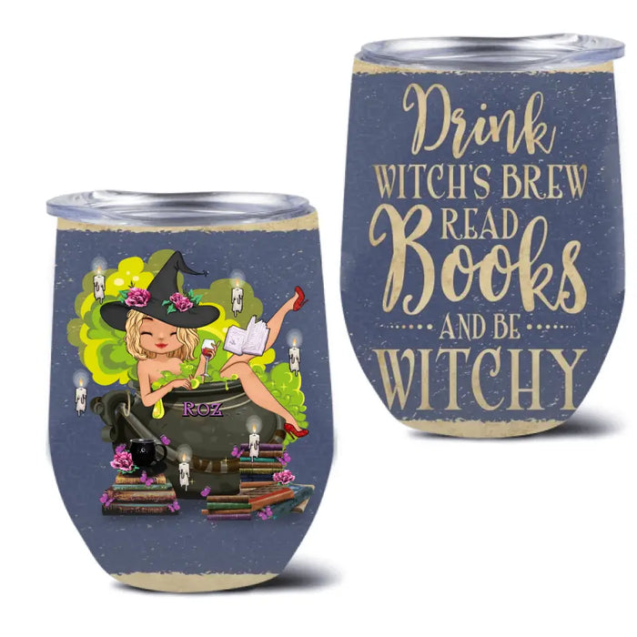 Personalized Witch Wine Tumbler - Gift Idea For Witch/ Halloween/ Book Lover/ Friend - Drink Witch's Brew Read Books And Be Witchy